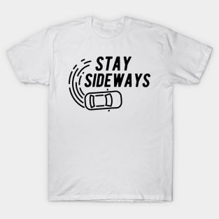 Drifting - Stay Sideways T-Shirt